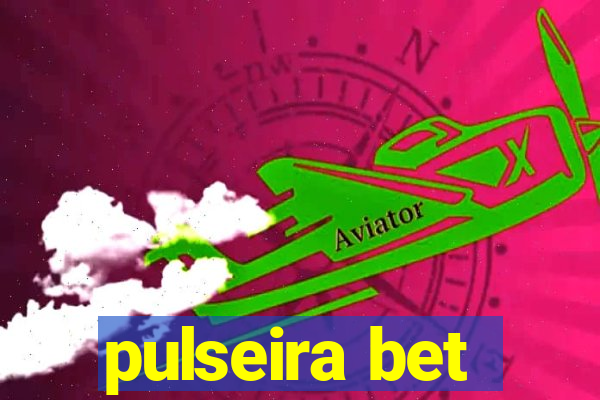 pulseira bet